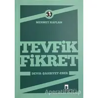 Tevfik Fikret Devir, Şahsiyet, Eser - Mehmet Kaplan - Dergah Yayınları