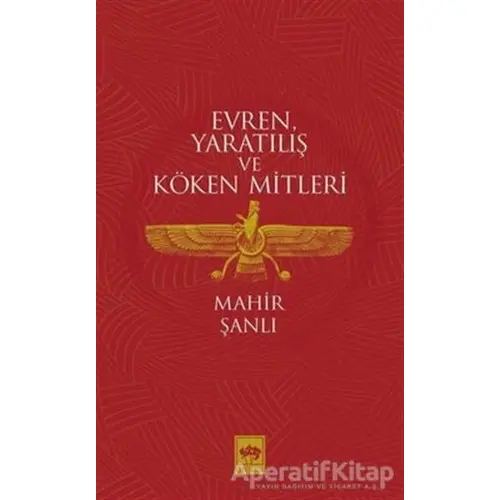 Evren Yaratılış ve Köken Mitleri - Mahir Şanlı - Ötüken Neşriyat