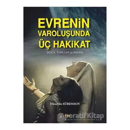 Evrenin Varoluşunda Üç Hakikat - Hüseyin Sürensoy - Sitav Yayınevi