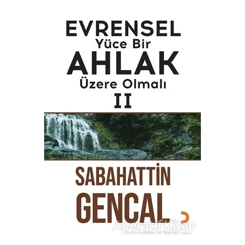 Evrensel Yüce Bir Ahlak Üzere Olmalı 2 - Sabahattin Gencal - Cinius Yayınları