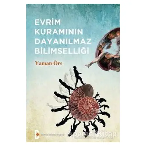 Evrim Kuramının Dayanılmaz Bilimselliği - Yaman Örs - Bilim ve Gelecek Kitaplığı