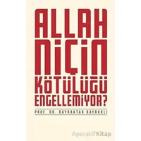 Allah Niçin Kötülüğü Engellemiyor? - Bayraktar Bayraklı - Düşün Yayıncılık