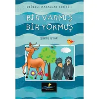 Bir Varmış Bir Yokmuş - Değerli Masallar Serisi 1 - Şükrü Uyar - Altın Yunus Yayınları