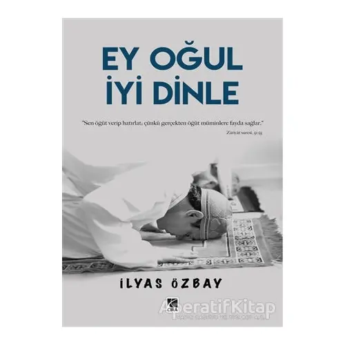 Ey Oğul İyi Dinle - İlyas Özbay - Çıra Yayınları