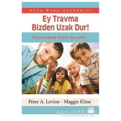 Ey Travma Bizden Uzak Dur! - Peter A. Levine - Doğan Kitap