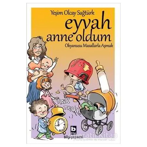 Eyvah Anne Oldum - Yeşim Olcay Sağtürk - Bilgi Yayınevi