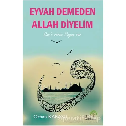 Eyvah Demeden Allah Diyelim - Orhan Karasu - Ahir Zaman