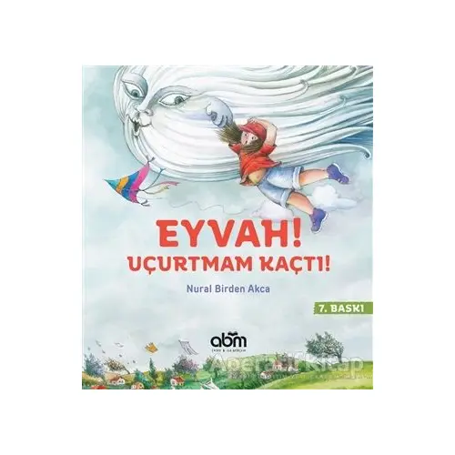 Eyvah! Uçurtmam Kaçtı! - Nural Birden Akca - Abm Yayınevi