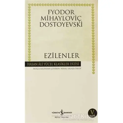 Ezilenler - Fyodor Mihayloviç Dostoyevski - İş Bankası Kültür Yayınları