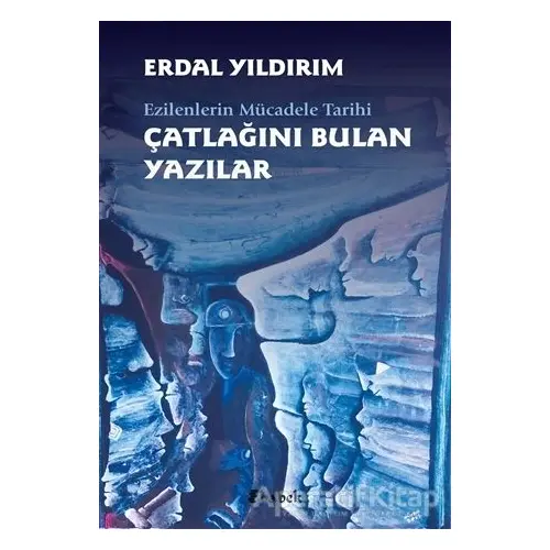 Ezilenlerin Mücadele Tarihi Çatlağını Bulan Yazılar - Erdal Yıldırım - Babek Yayınları