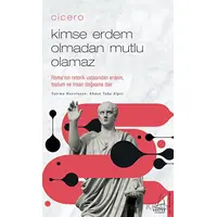 Cicero - Kimse Erdem Olmadan Mutlu Olamaz - Ahmet Taha Alper - Destek Yayınları