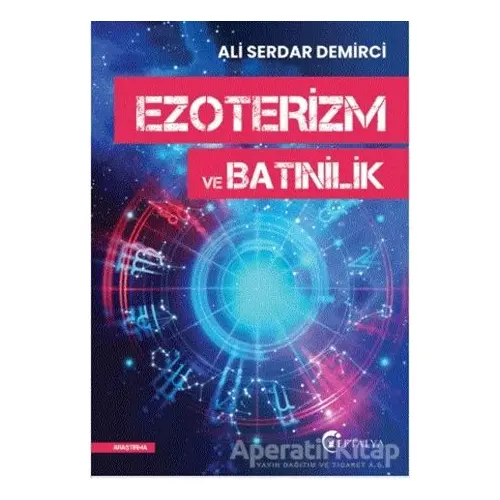 Ezoterizm ve Batınilik - Ali Serdar Demirci - Eftalya Kitap