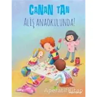 Aliş Anaokulunda! - Canan Tan - Doğan Egmont Yayıncılık