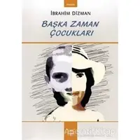 Başka Zaman Çocukları - İbrahim Dizman - Heyamola Yayınları