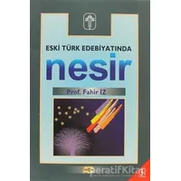 Eski Türk Edebiyatında Nesir - Fahir İz - Akçağ Yayınları