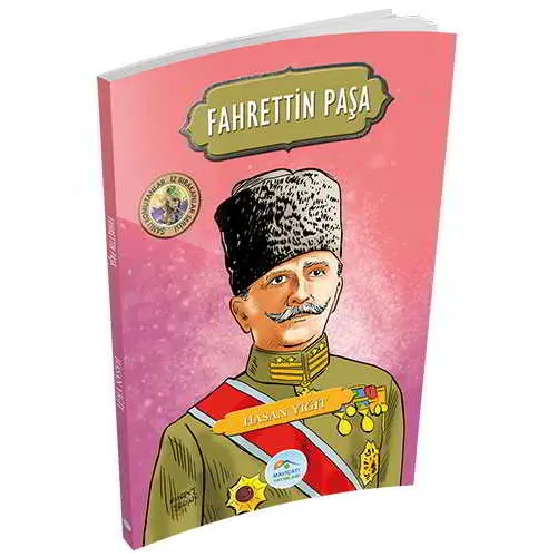 Fahrettin Paşa (Şanlı Komutanlar Serisi) Hasan Yiğit - Maviçatı Yayınları