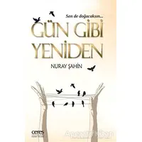 Gün Gibi Yeniden - Nuray Şahin - Ceres Yayınları