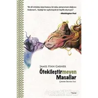 Ötekileştirmeyen Masallar - James Finn Garner - Dipnot Yayınları