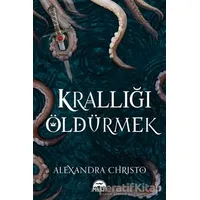 Krallığı Öldürmek - Alexandra Christo - Martı Yayınları