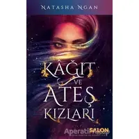 Kağıt ve Ateş Kızları - Natasha Ngan - Salon Yayınları