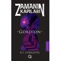 Gordion: Zamanın Kapıları - İkinci Kitap - K. F. Cöngevel - Q Yayınları