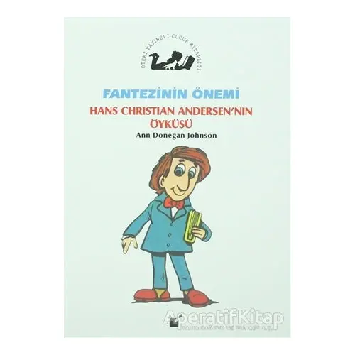 Fantezinin Önemi - Hans Christian Andersennın Öyküsü - Ann Donegan Johnson - Öteki Yayınevi