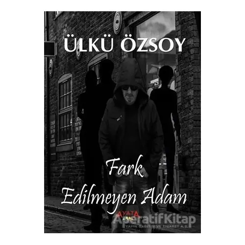 Far Edilmeyen Adam - Ülkü Özsoy - Ayata Kitap