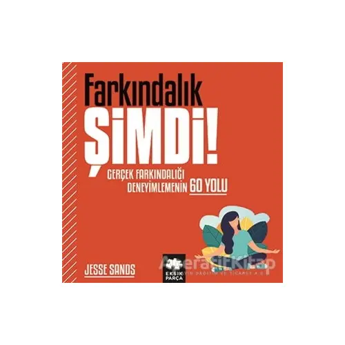 Farkındalık Şimdi! - Jesse Sands - Eksik Parça Yayınları