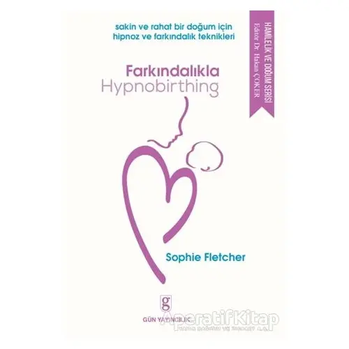 Farkındalıkla Hypnobirthing - Sophie Fletcher - Gün Yayıncılık