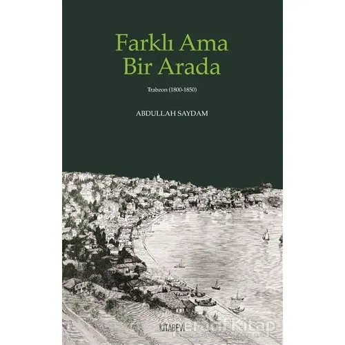 Farklı Ama Bir Arada - Abdullah Saydam - Kitabevi Yayınları