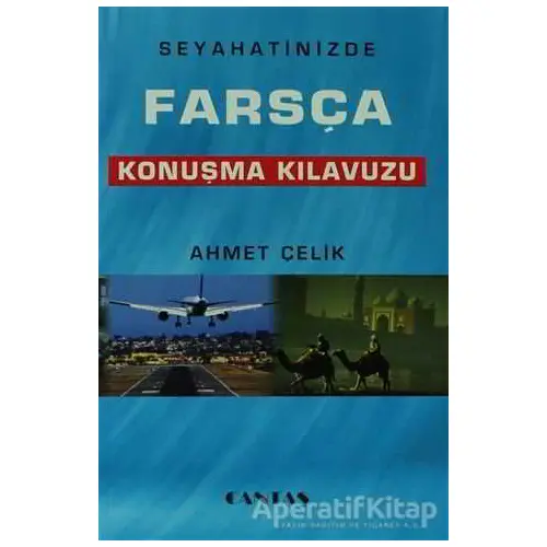 Seyahatinizde Farsça Konuşma Kılavuzu - Ahmet Çelik - Cantaş Yayınları