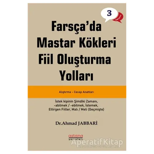 Farsçada Mastar Kökleri Fiil Oluşturma Yolları - İleri Seviye - Ahmad Jabbari - Astana Yayınları