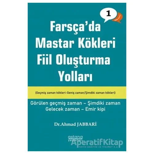 Farsçada Mastar Kökleri Fiil Oluşturma Yolları - Temel Seviye - Ahmad Jabbari - Astana Yayınları