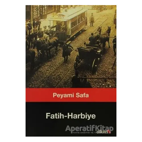 Fatih Harbiye - Peyami Safa - Alkım Kitabevi