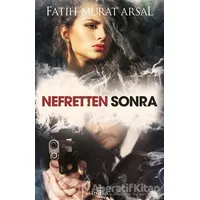 Nefretten Sonra - Fatih Murat Arsal - Ephesus Yayınları