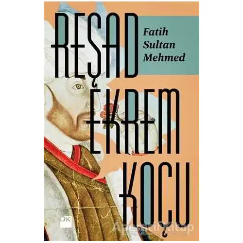 Fatih Sultan Mehmed - Reşad Ekrem Koçu - Doğan Kitap