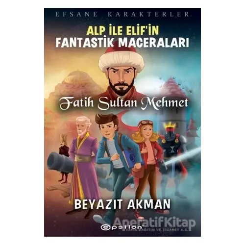 Fatih Sultan Mehmet - Efsane Karakterler Alp İle Elif’in Fantastik Maceraları