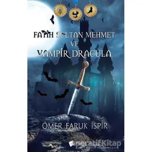 Fatih Sultan Mehmet ve Vampir Dracula - Ömer Faruk İspir - Lopus Yayınları