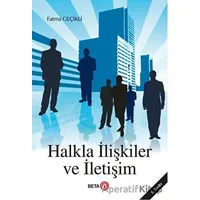 Halkla İlişkiler ve İletişim - Fatma Geçikli - Beta Yayınevi