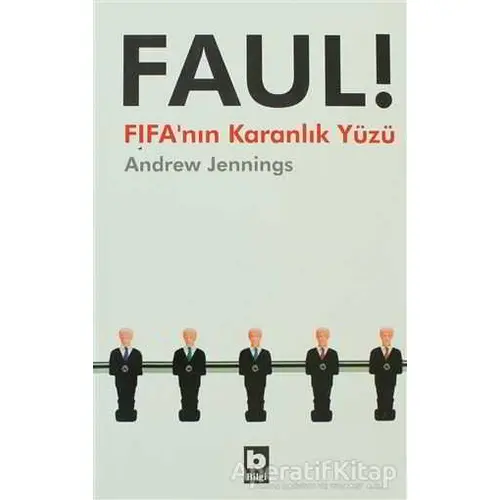 Faul! FIFA’nın Karanlık Yüzü - Andrew Jennings - Bilgi Yayınevi