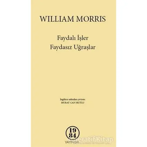 Faydalı İşler Faydasız Uğraşlar - William Morris - 1984 Yayınevi