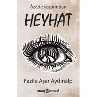 Heyhat - Fazile Aşar Aydınalp - Uyanış Yayınevi