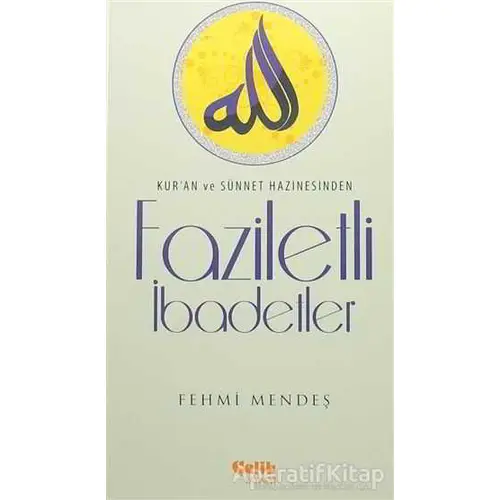 Faziletli İbadetler - Fehmi Mendeş - Çelik Yayınevi