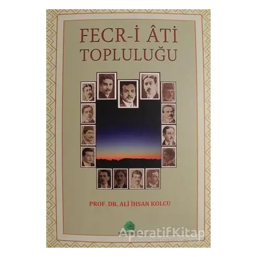 Fecr-i Ati Topluluğu - Ali İhsan Kolcu - Salkımsöğüt Yayınları