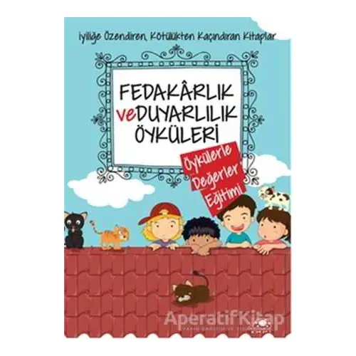 Fedakarlık ve Duyarlılık Öyküleri - Saide Nur Dikmen - Uğurböceği Yayınları