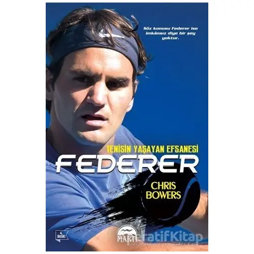 Federer - Tenisin Yaşayan Efsanesi - Chris Bowers - Martı Yayınları