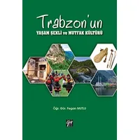 Trabzonun Yaşam Şekli ve Mutfak Kültürü - Fegan Mutlu - Gazi Kitabevi