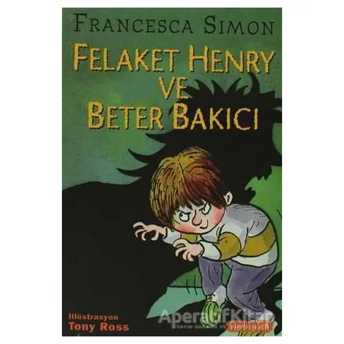 Felaket Henry ve Beter Bakıcı - Francesca Simon - İletişim Yayınevi