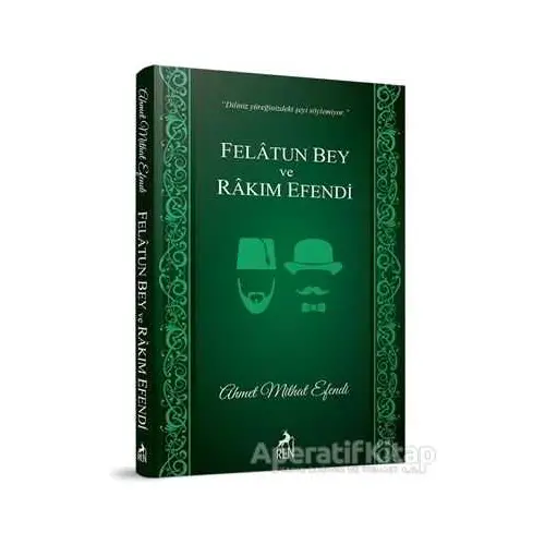 Felatun Bey ve Rakım Efendi - Ahmet Mithat - Ren Kitap