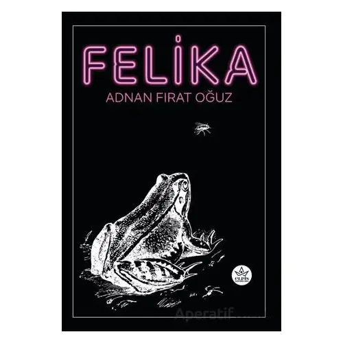 Felika - Adnan Fırat Oğuz - Elpis Yayınları